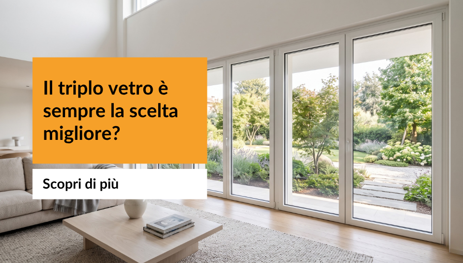 Il triplo vetro è sempre la scelta migliore?